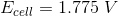 Ecell = 1.775 V
