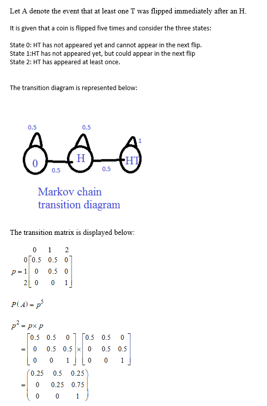 Let A denote the event that at least one T was flipped immediately after an H. It is given that a coin is flipped five times