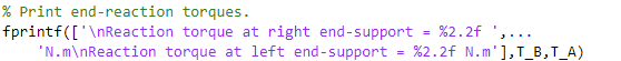 % Print end-reaction torques. fprintf([inReaction torque fprintf([\nReaction torque at rigende support =%2.2f at right end-