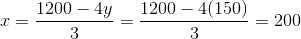 x=\frac{1200-4y}{3}=\frac{1200-4(150)}{3}=200