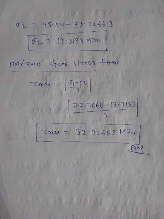 02 = 45.54-32.22 6613 de 62 - 13.3133 MPa. maximum shear stress theo Tmax = 101-02 77.7666 - 13.3133 2 Emax – 1 32.22665 MPa