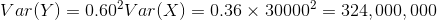 Var(Y) 0.602Var(X)-0.36 × 300002-324.000.000