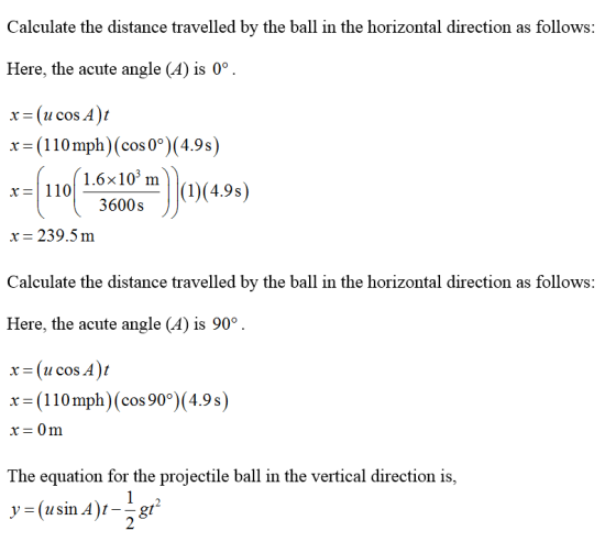Calculate the distance travelled by the ball in the horizontal direction as follows: Here, the acute angle (A) is (0 X-(11 CO