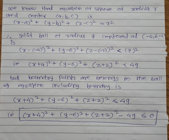 of radius & we know that equation of sphere and center caib, is - (x-a22+ cy-b)2 + (2-0)2 = 82. : solid ball of radius 7 cent