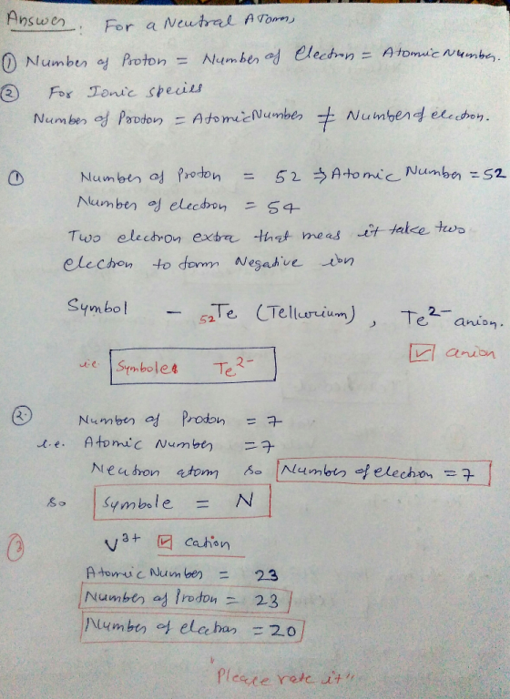 Answer. For a Neutral A Torm 0 Number of Proton = Number of electron - Atomic Number ② For Ionic species Number of Proton = A