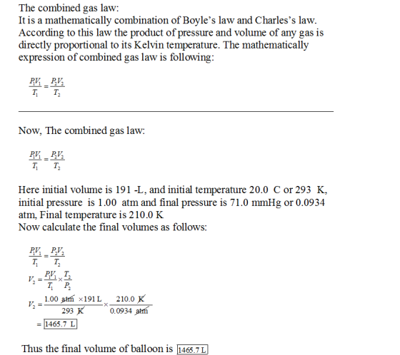 The combined gas law: It is a mathematically combination of Boyles law and Charless law. According to this law the product