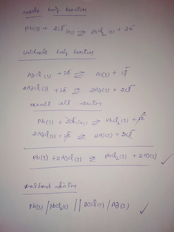 Anode lag reaction pbcs) + 20 cash poches) + 2e caltode half deaction Add (s) + 26 2 As(s) + d. 2A2 (s) +20 = 2A7(s) + at nea