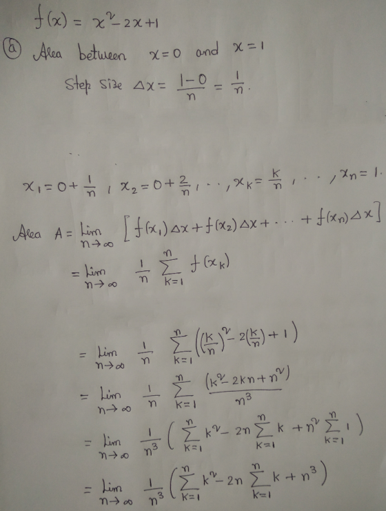 f(x) = x² 2x+1 @ Area between x=0 and X=1 Step size 4x= 1-0 = 1 1 1 x=0+ 1 / 1X2 = 0+3 , . .,86 = h . . , x n = 1. Alea A= Li
