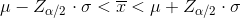 \mu -Z_{\alpha /2}\cdot \sigma <\overline{x}<\mu +Z_{\alpha /2}\cdot \sigma