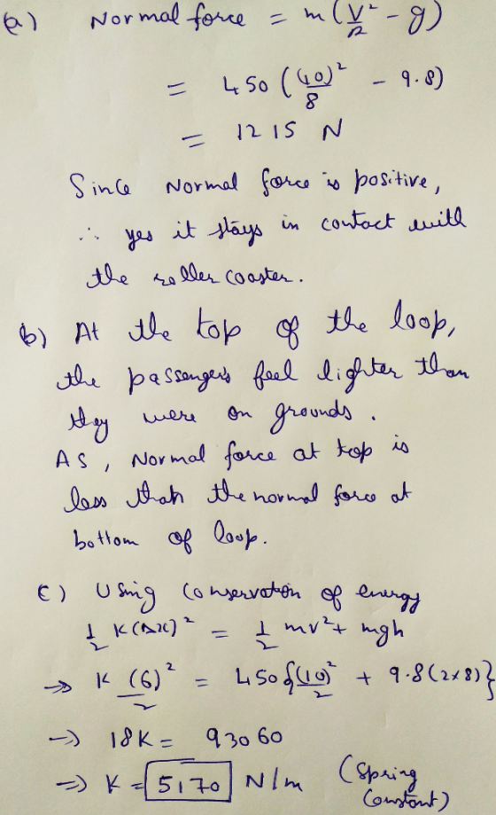 6) of the loop, Normal force = mlv g) 4 50 (60) - 9.8) 12 IS N Since Normal force is positive, i. yes it stays in contact wit