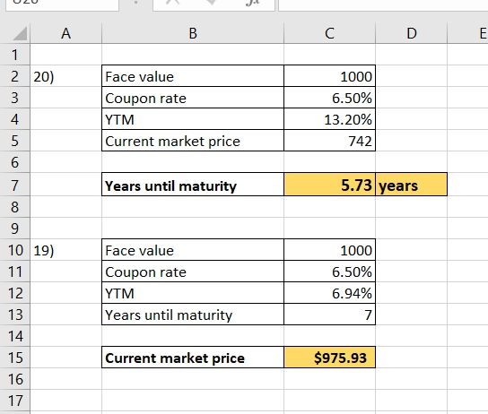 . A B C D E 1 220) Face value Coupon rate 1000 6.50% 13.20% YTM Current market price 742 Years until maturity 5.73 years 00 1