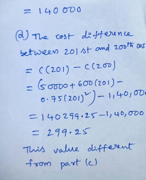 2 140 000 (2) The cost difference between 201st and 200th cos = C(201) – C(200) (s0000+600 (201) - 0.75(2011) -1,40,00 =14029