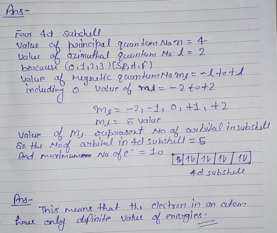 ne Foot 40 Sabshell value of principal quantum Non = 4 valce of azimuthal quentem Nod=2 beacause (0, 1, 2, 3 7 (SR, dif) valu
