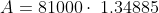 A= 81000\cdot \:1.34885