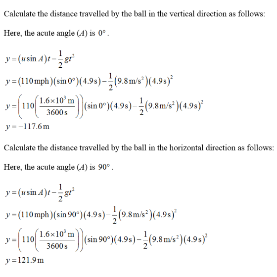 Calculate the distance travelled by the ball in the vertical direction as follows: Here, the acute angle (A) is 0 y-(10mph )(