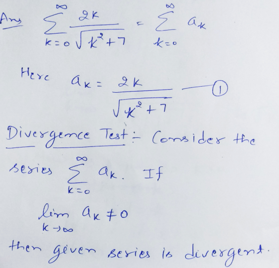 QK Any E k=Ok² +7 E ak k=o Here ak= QK JKT Divergence Test: Consider the sesies E ak. If k=o lim auto k-) then geven series i