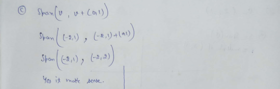 © Span(e, et (0.1)) Span ( (-21), (-2,1)+(91)) Spom (2, 1), (-2, 2)) Yes it make sense.