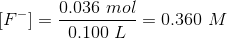 F = 0.036 mol -= 0.360 M 0.100 L