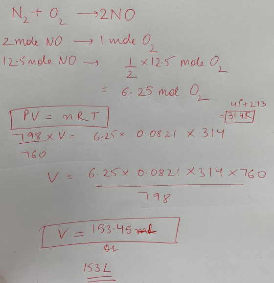 N₂ + O 2NO z mole No - I inde o 125 mole No - 1x12.5 mole 2 - 6. 25 ma l ul+273 PV = nRT = 314K 798 x V 6.25% 0.0821 X 314 76