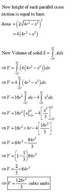 Now height of each parallel cross section is equal to base Area 2V4r2 -x 2r Now Volume of solid S-Adr 2r 2r 64r 128r 3 → |v