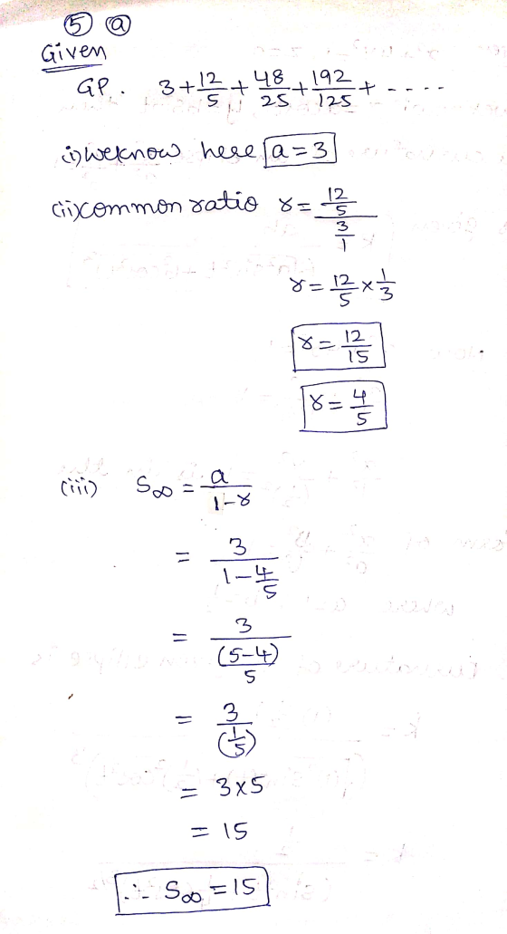 Given GR. 3+12 + LS 25 + 192 125 커 5 i Weknow a=3 1 Ciscommon ratio o= 에에에 (2 5 3 ) 현물살 = 12 5 8 - 5 a Cit) so A-8 W 또 어 3 (5