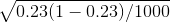 \sqrt{0.23(1-0.23)/1000}