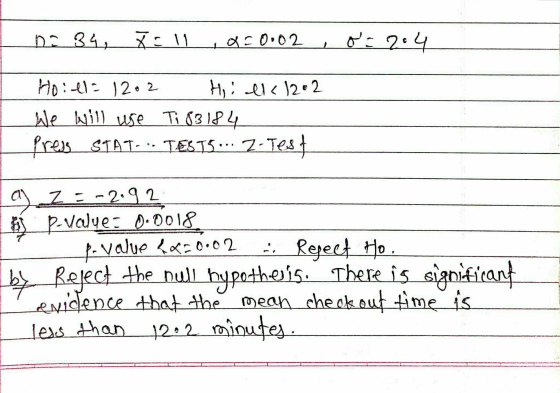 Do 34, 11 or 0.02 o=2.4 2 Hoill= 12.2 H: 141202 We will use Ti 83184 Press STAT T€315... Z- Test a) Z = -2.92 Hp-value: 0.001