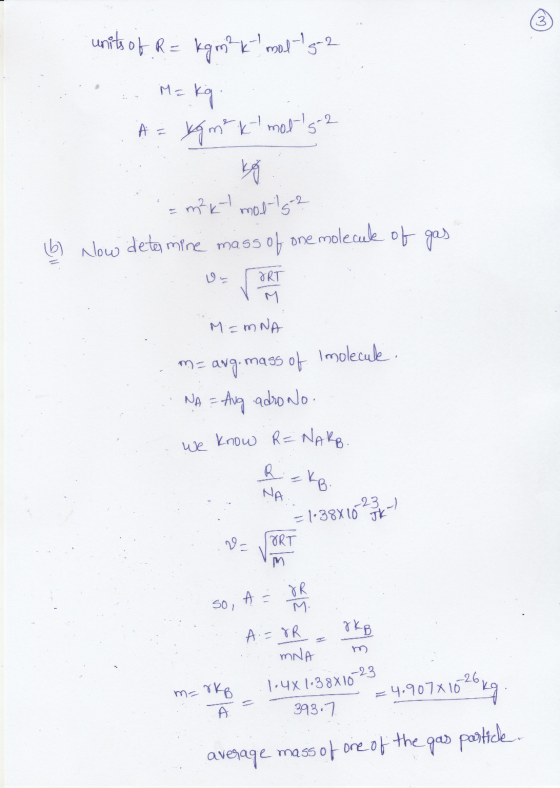M = units of R = kgm²k mal s-2 = kq A = xq mtk mats 2 kg m² k-1 mol-152 (b) low determine mass of one molecuk of gas ORT M