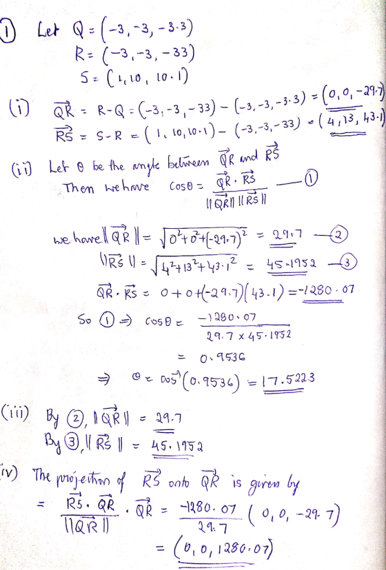 1 O Led Q = (-3, -3, -3.3) R= (-3,-3, -33) S=(4, 10, 10.1) QR = RS (11) Let o be the angle belveen De and R-Q = (-3, -3, -33)