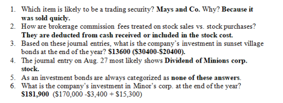 1. Which item is likely to be a trading security? Mays and Co. Why? Because it was sold quicly. 2. How are brokerage commissi