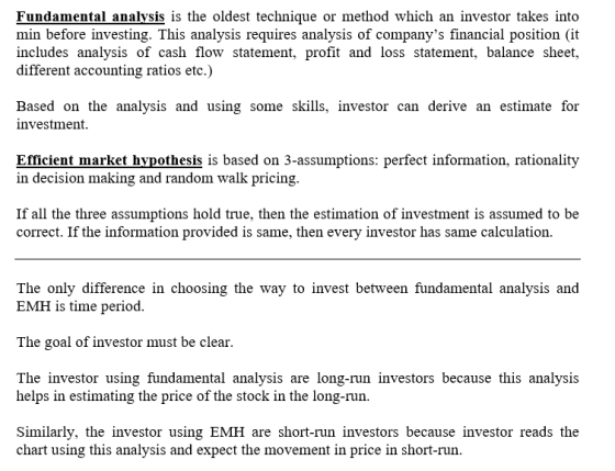 Fundamental analysis is the oldest technique or method which an investor takes into min before investing. This analysis requi