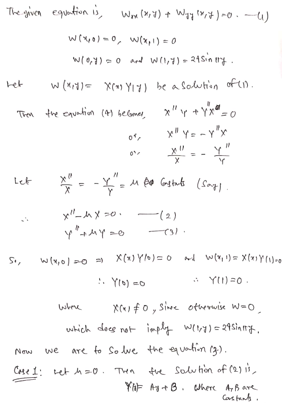 The given equation is, War (x, y) + Wzy (pf)=0.-1) W(140)=0, w(x, 1) = 0 W10,y) = 0 and W1,7) = 24 sin try. het W(ny)= XC40 Y