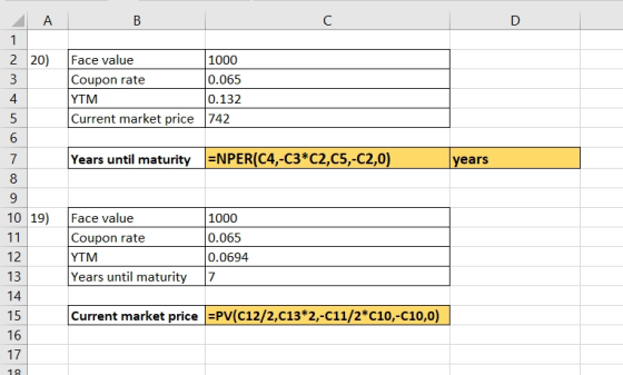 2 А в 2 20) 3 Face value 1000 Coupon rate 0.065 YTM 0.132 Current market price 742 Years until maturity =NPER(C4,-C3*C2,C5,-C
