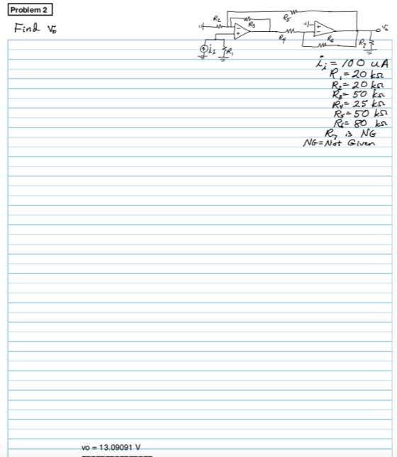 Problem 2 Find vo Rew UNR TR 100 UA R -20 ksz R20 KR Rz= 50 ks Rx - 25 kn RS - 50 ks Ree 80 ks Roy is NG NG=Nót Given VO = 13