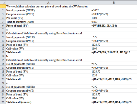 A В 1We would first calculate current price of bond using the PV function 2 No of payments (NPER) 3 Coupon amount (PMT) 4 Par