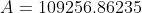 A= 109256.86235