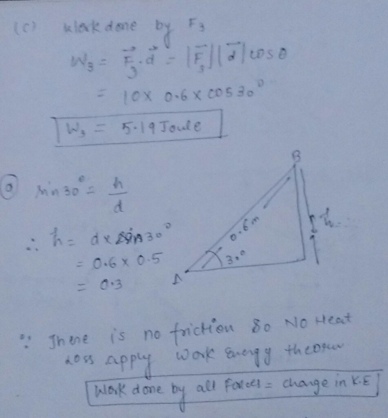 c) ak done by Fy W 2012 - 10x 0-6 005 3. W = 5.19 Joule sin 30 = 1 ha desno = 0.68 0.5 . There is no friction so No Heat 20ss
