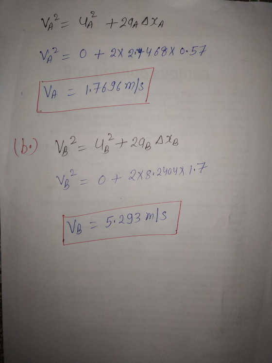 V² = A +29A AXA Và? 0 + 2X 2 = 4 63 X :57 VA = 1.7696 m/s (bo) Vo² = 48 +246 AXB Vo = 0+ 238.24093 157 VB = 5.293 m/s