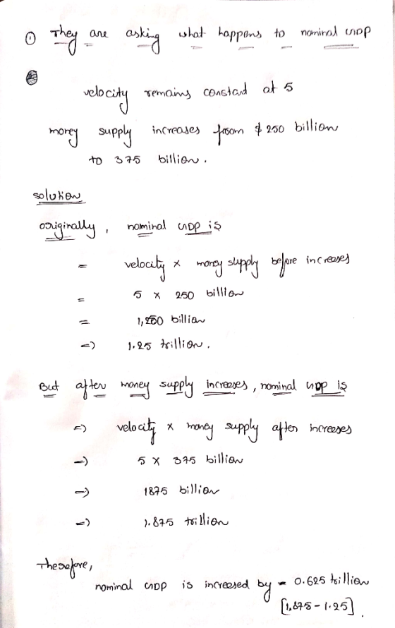 o They are asking what happens to nominal upp velocity remains constant money supply increases froom $250 billion to 375 bill