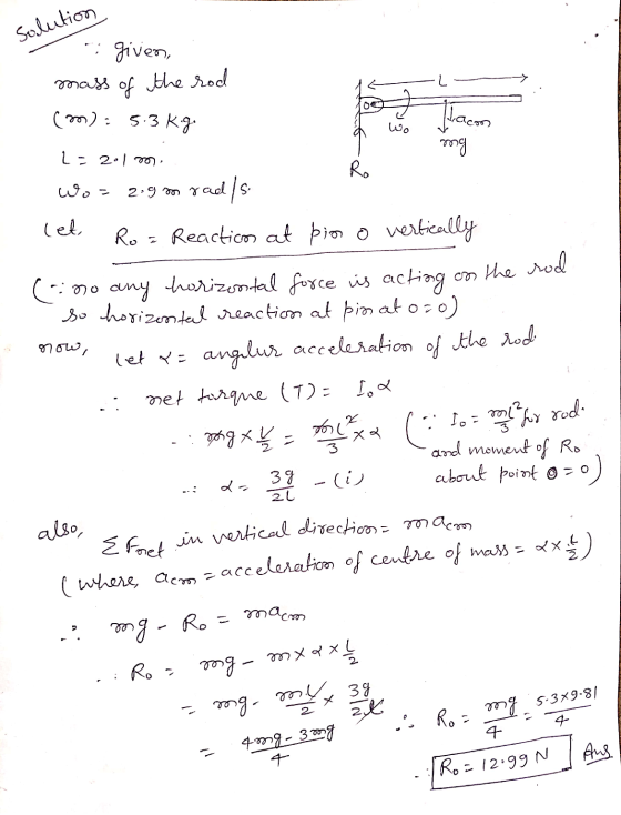 solution I given, . mass of the rod 1 l cro): 5.3 kg L201 moi ming Wo= 2.9 mrad/s. let, Ro= Reaction at pin o vertically Ko x