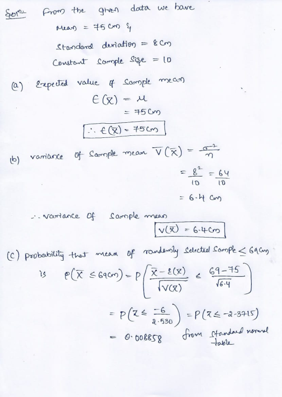 Soin- from the given data we have Mean = 75 cm & Standard deriation = 8cm Constant sample size = 10 (a) Expected value of Sam