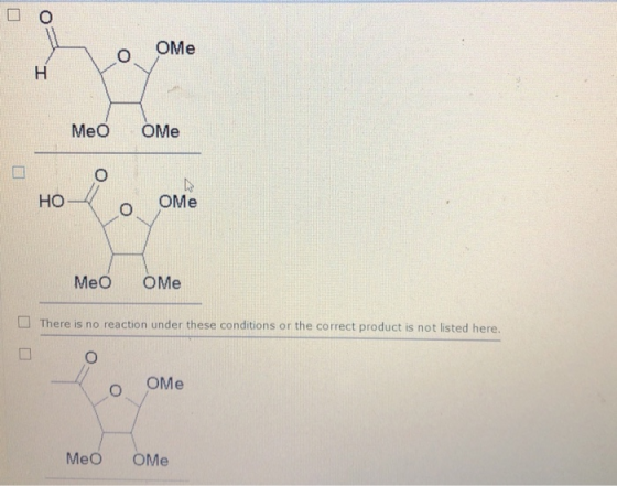 от OMe Meo oMe о но со оме Мео оме There is no reaction under these conditions or the correct product is not listed here. ОMe