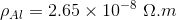 \rho_{Al}=2.65\times 10^{-8}\ \Omega.m