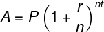 \large A=P\left ( 1+\frac{r}{n} \right )^{nt}