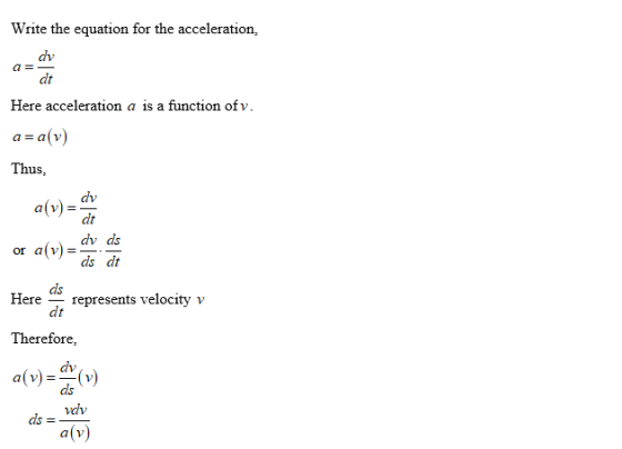 Write the equation for the acceleration, azdy Here acceleration a is a function ofv. a= a(v) Thus, el a(v) = or a(v) = $13 He