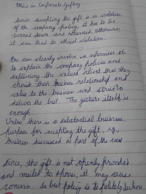 Ethics in Corporate Gifting since accepting the gift is in of the company policy it has to be turned down and returned otheru