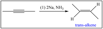 (1) 2Na, NH3
trans-alkene