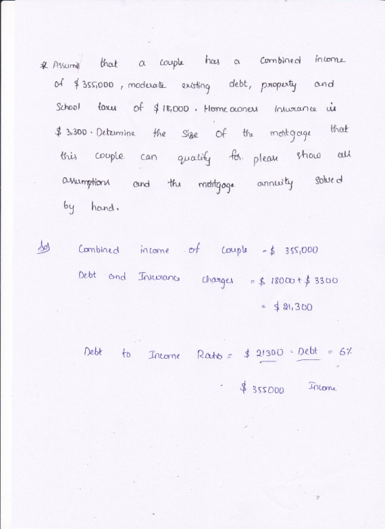* Assume that a couple has a income Combined of $355,000, moderate existing debt, property and School taxus of $18,000. Herme