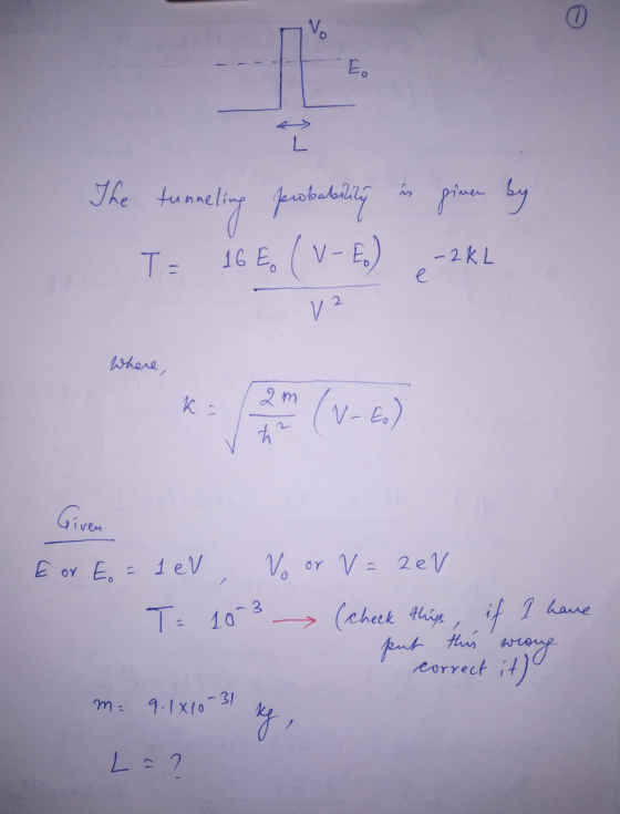 Vo L Jhe tu ing (v-E) 1G EV -2KL e T: 2 Where (v-E) 2 m Given V= 2 eV 1 eV E or E (aheek thinif 1 hane put thas ragt correct