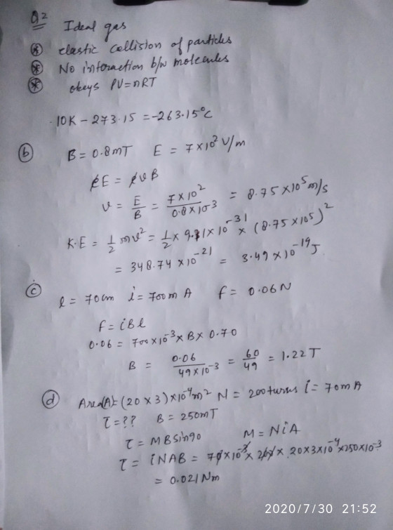 Ideal gas 6 elastic collision of particles ® No interaction blw molemes okeys PU=nRT -10K-273.15=-263-15°C (b B=0.8MT E = 7X1